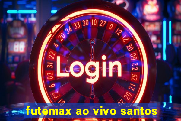 futemax ao vivo santos